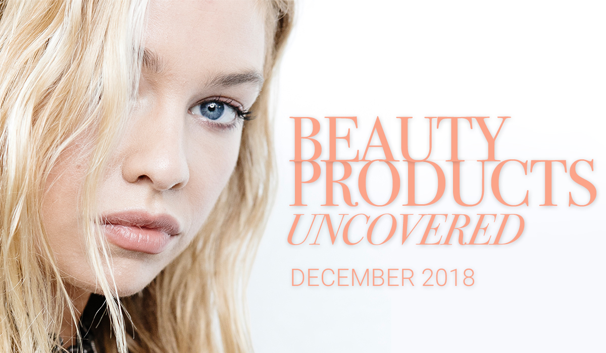 Beauty products uncovered: December 2018